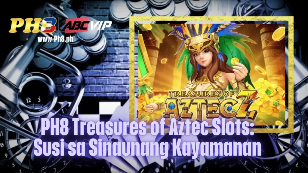 PH8 Treasures of Aztec Slots: Susi sa Sinaunang Kayamanan