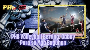 PH8 Volleyball Betting: Gabay Para sa Mga Baguhan