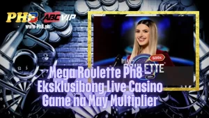 Mega Roulette Ph8 – Eksklusibong Live Casino Game na May Multiplier